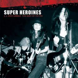 Super Heroines : L.A. Riot Grrrls - The Best Of 1982 - 1985